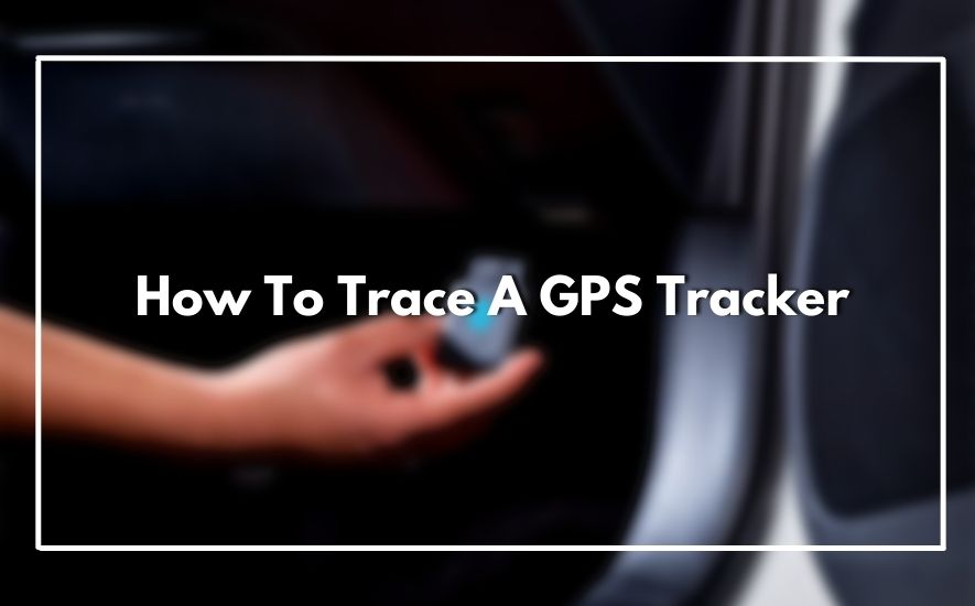 How To Find Hidden GPS Tracker For Car