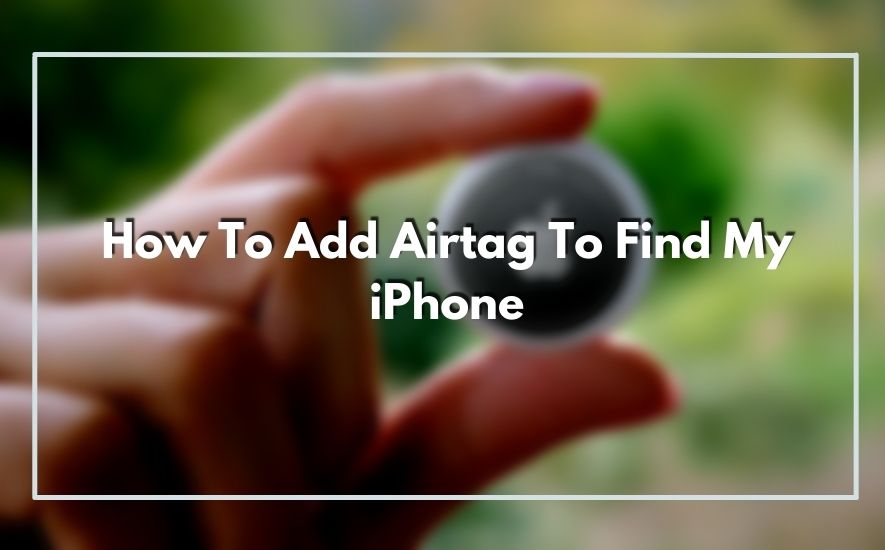 How To Add Airtag To Find My iPhone