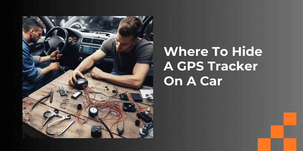 Where To Hide A GPS Tracker On A Car